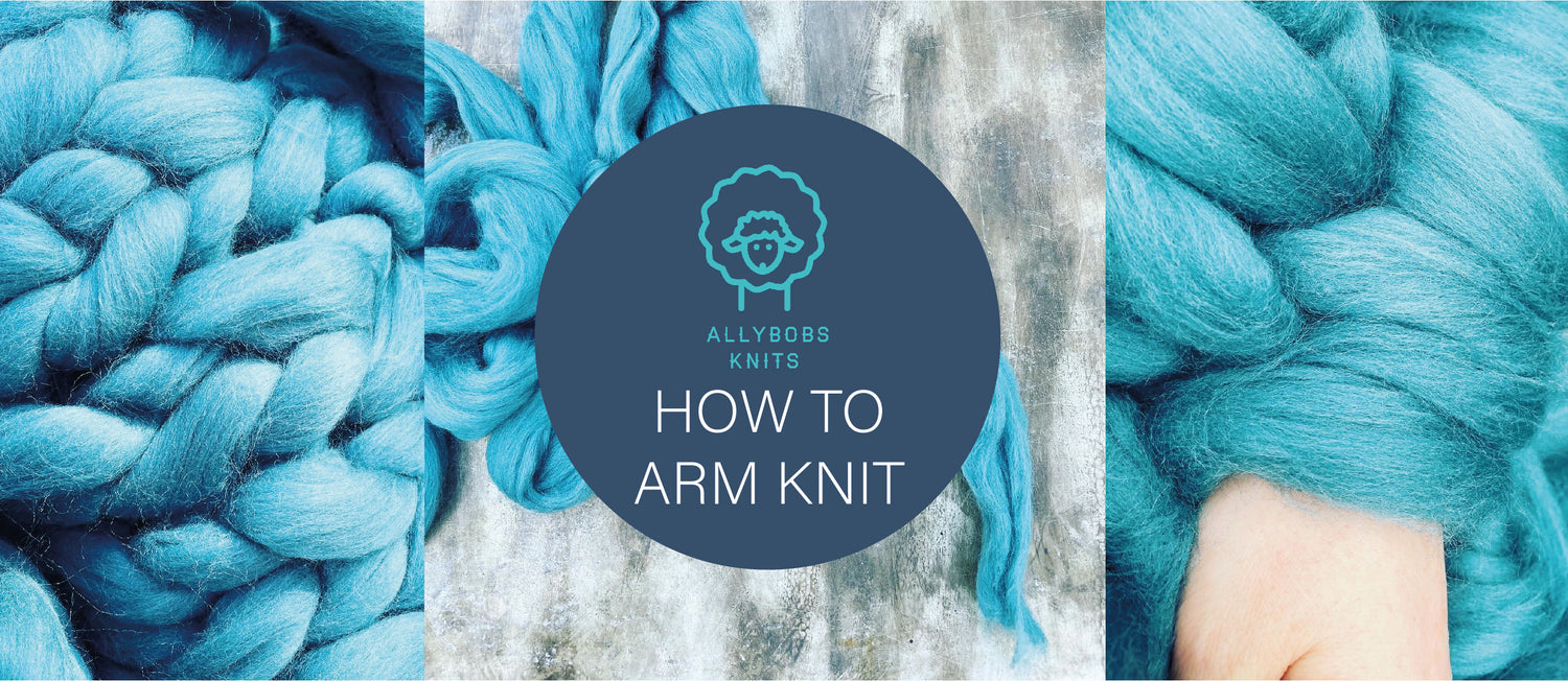 HOW TO ARM KNIT, AllyBob Knits